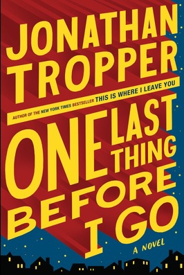 Jonathan Tropper 《One Last Thing Before I Go 》 Jonathan Tropper 《One Last Thing Before I Go 》