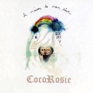 La_Maison_de_Mon_Reve-CocoRosie_480.jpg La_Maison_de_Mon_Reve-CocoRosie_480.jpg