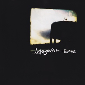 Mogwai-Ep+6