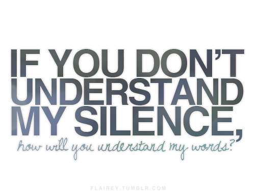 understand my silence