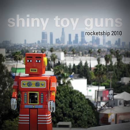 Shiny Toy Guns - Rocketship