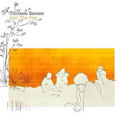 Thirteen Senses - Into The Fire Thirteen Senses - Into The Fire