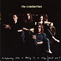 The_Cranberries_-_Everybody_else_is_doing_it%2C_so_why_can%27t_we.jpg