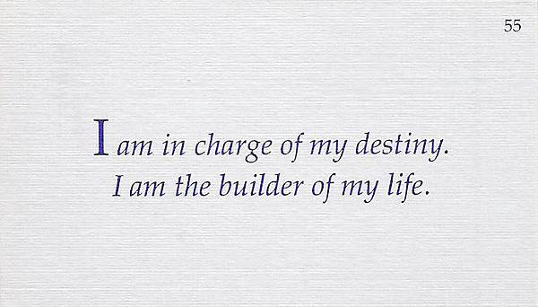 055. I am in charge of my destiny. I am the builder of my life.