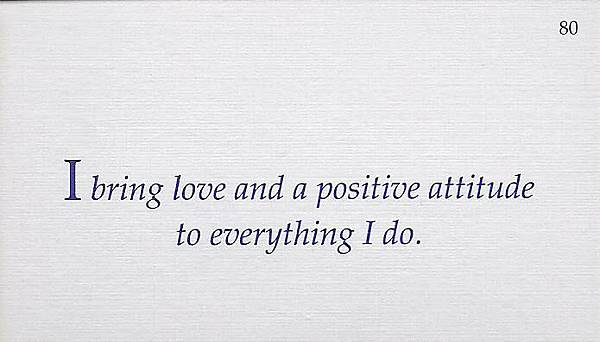 080. I bring love and a positive attitude to everything I do.