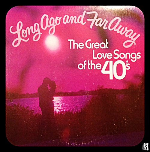 是是誰D+聽黑膠00070：Long Ago And Far Away The Great Love Song Of The 40