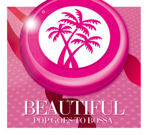 Beautiful -Pop goes to Bossa