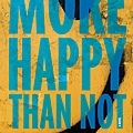 More Happy Than Not