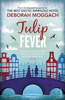 "Tulip Fever" by Deborah Moggach