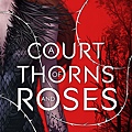 A Court of Thorns and Roses  (ACOTAR #1)