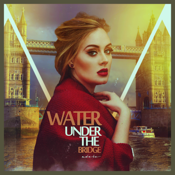 05.Water Under the Bridge.png - Adult Pop Songs 成人流行榜...170316