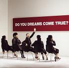 DREAMS COME TRUE - DO YOU DREAMS COME TRUE？ (2009.03.21).JPG