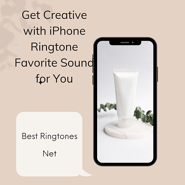 Get Creative with iPhone Ringtone Favorite Sound for You - Best Ringtones Net.png