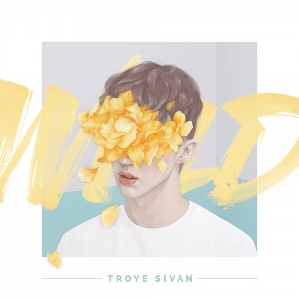 Troye Sivan - WILD - EP