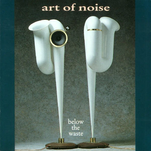 Art Of Noise - Below the Waste.jpg
