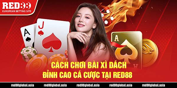 Cách Chơi Bài Xì Dách Red88 Ch