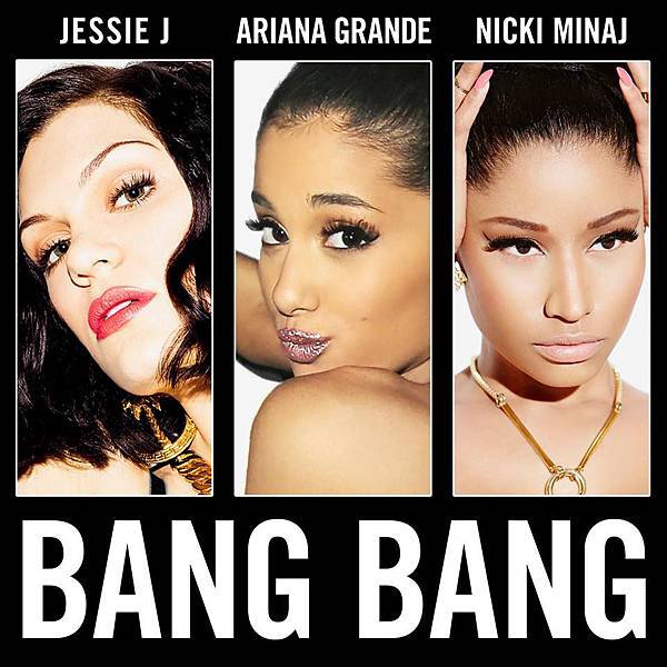 Jessie J, Ariana Grande, Nicki Minaj - Bang Bang - 1