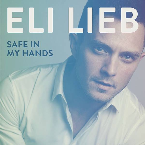 Eli Lieb - Safe In My Hands