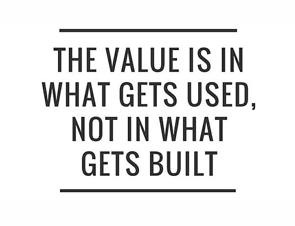 The value is in what gets used.jpg The value is in what gets used.jpg