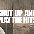 Shut Up and Play the Hits (1)