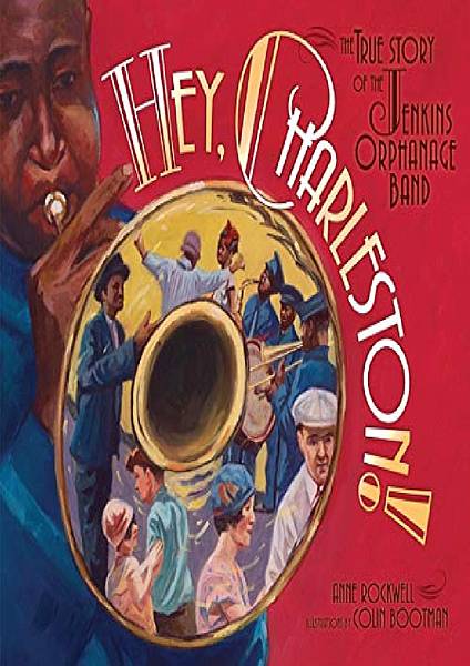 Hey-Charleston-The-True-Story-of-the-Jenkins-Orphanage-Band.jpg Hey-Charleston-The-True-Story-of-the-Jenkins-Orphanage-Band.jpg