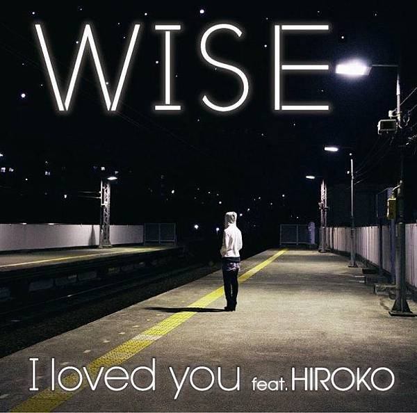 WISE - I loved you feat. HIROKO