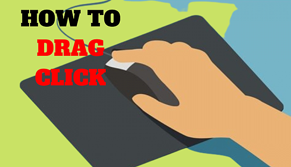 HOW TO DRAG CLICK 