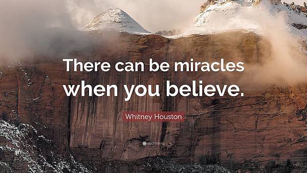 1723040-Whitney-Houston-Quote-There-can-be-miracles-when-you-believe
