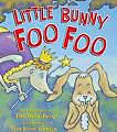 Little Bunny Foo Foo: Told And Sung By The Good Fairy 