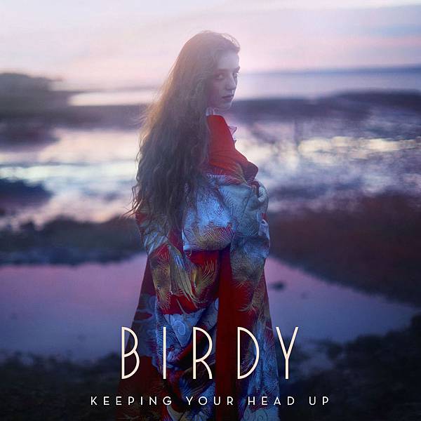 Birdy-Keeping Your Head Up