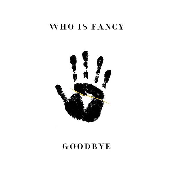 Who is Fancy-Goodbye