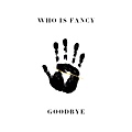 Who is Fancy-Goodbye