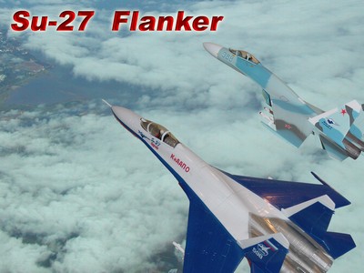Su-27 側衛式戰鬥機 Flanker Su-27 側衛式戰鬥機 Flanker