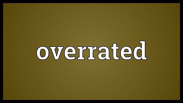 overrated 4 overrated 4