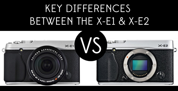 Key Differences Between The X-E1 & X-E2-resized-600.jpg