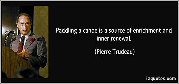 5-quote-paddling-a-canoe-is-a-source-of-enrichment-and-inner-renewal-pierre-trudeau-274019
