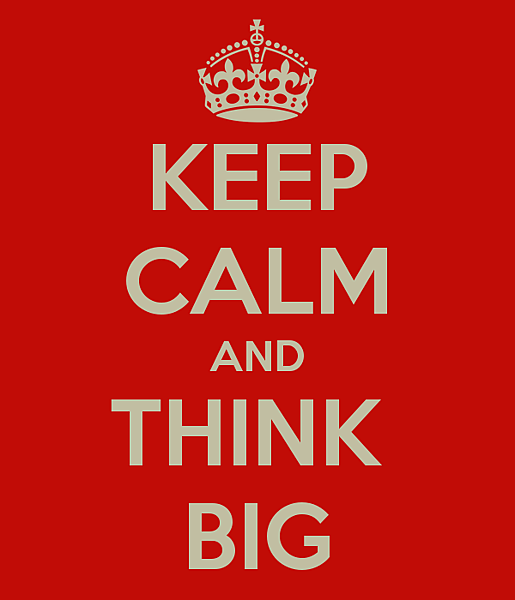 keep-calm-and-think-big