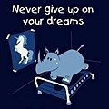 Never give up on your deams