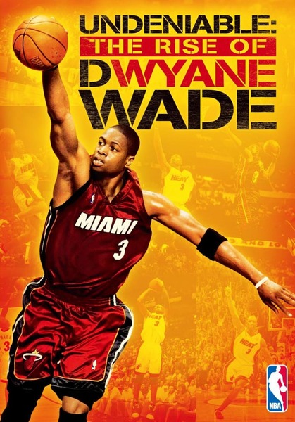 NBA Undeniable The Rise of Dwyane Wade.jpg