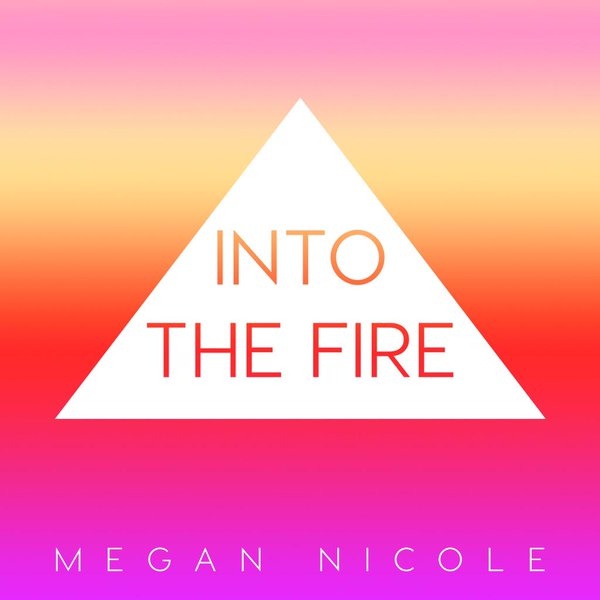 source - @megannicole -IntoTheFire - Single Cover art