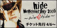 hide Memorial Day 2009～We ♥ hide～