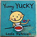 Yummy Yucky by Leslie Patricelli
