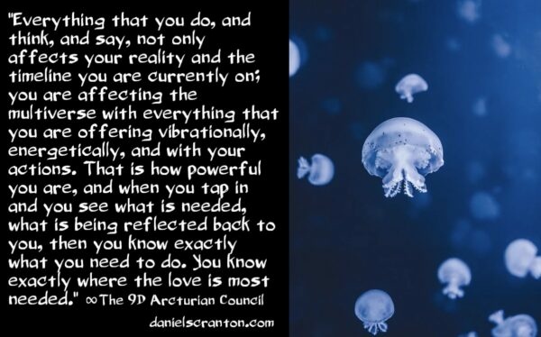 you-are-affecting-the-entire-multiverse-the-9d-arcturian-council-channeled-by-daniel-scranton-600x374.jpg