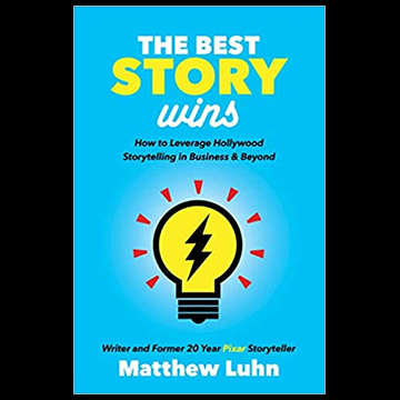 The Best Story Wins How to Leverage Hollywood Storytelling in Business and Beyond.jpg