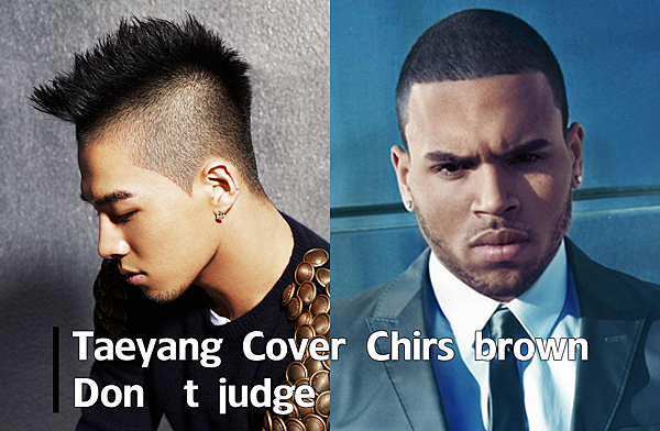 Taeyang-Cover-Chirs-brown dont judge 太陽翻唱