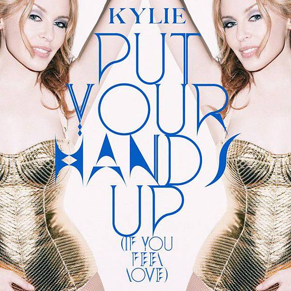 (New)Kylie Minogue-Put Your Hands Up(If You Feel Love)(New Single Remix)凱莉米洛最新混音單曲