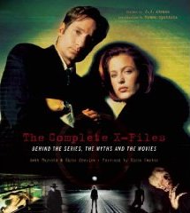 The Complete X-Files: Behind the Series the Myths and the Movies (Hardcover)