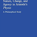 Nature, Change, and Agency in Aristotle's Physics.png