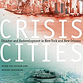 Crisis Cities  Disaster And Redevelopment In New York And New Orleans.png