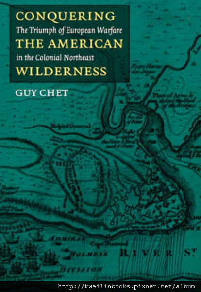 Conquering the American Wilderness The Triumph of European Warfare in the Colonial Northeast (Native Americans of the Northeast).png